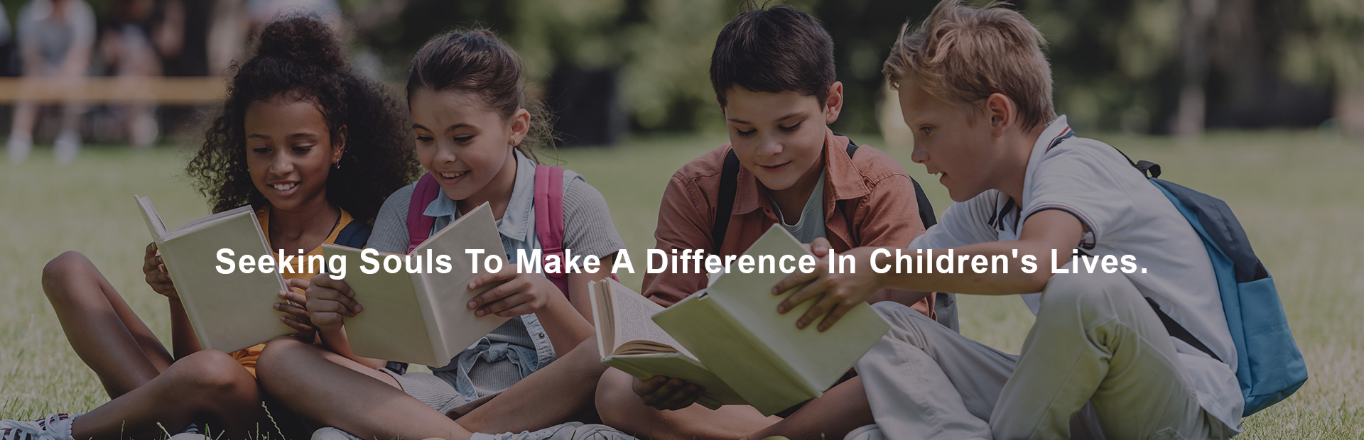 Seeking Souls To Make A Difference In Children's Lives.